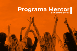 Programa Mentor de Communitools: Maximiza tu potencial con los consejos de los profesionales del sector